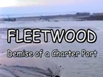 Fleetwood - History & Demise of a Charter Port